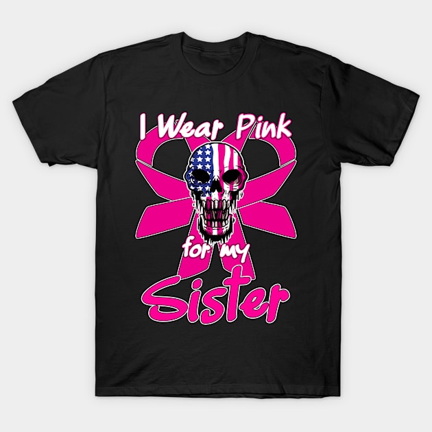 I Wear Pink For My Sister - Breast Cancer Support Skull T-Shirt by Anassein.os